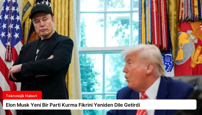 Elon Musk Yeni Bir Parti Kurma Fikrini Yeniden Dile Getirdi