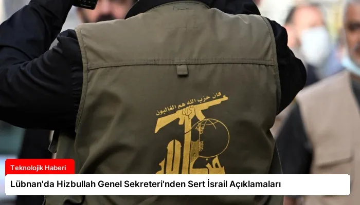 Lübnan’da Hizbullah Genel Sekreteri’nden Sert İsrail Açıklamaları