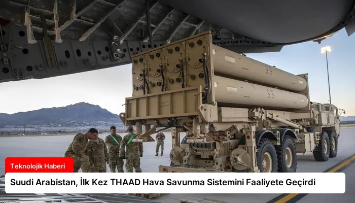 Suudi Arabistan, İlk Kez THAAD Hava Savunma Sistemini Faaliyete Geçirdi