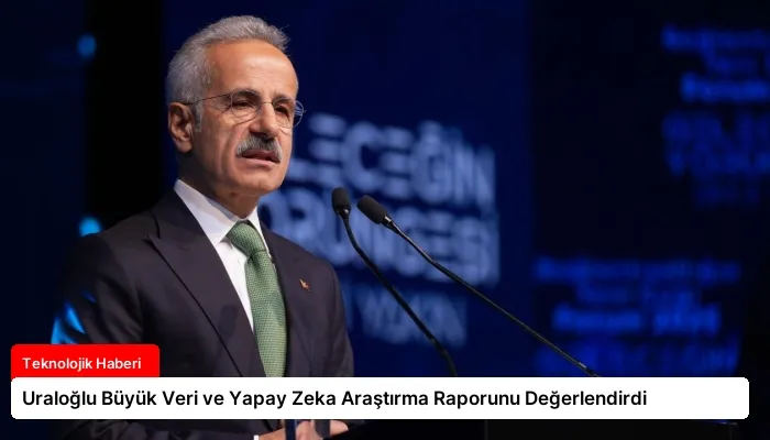 Uraloğlu Büyük Veri ve Yapay Zeka Araştırma Raporunu Değerlendirdi