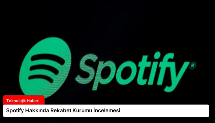 Spotify Hakkında Rekabet Kurumu İncelemesi