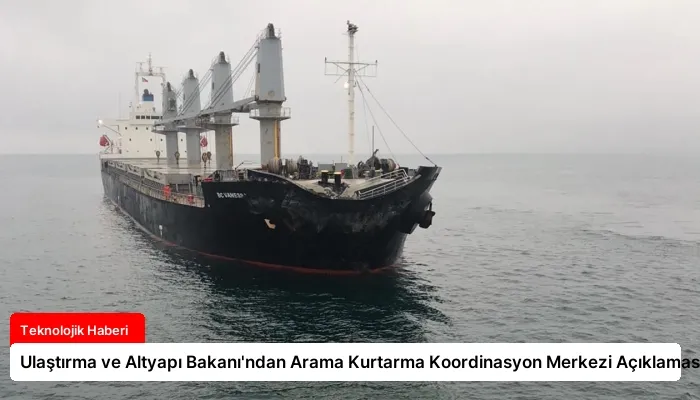 Ulaştırma ve Altyapı Bakanı’ndan Arama Kurtarma Koordinasyon Merkezi Açıklaması