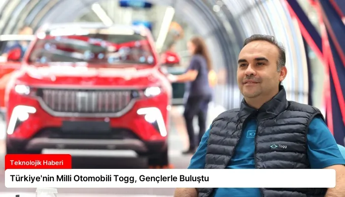 Türkiye’nin Milli Otomobili Togg, Gençlerle Buluştu