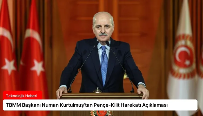 TBMM Başkanı Numan Kurtulmuş’tan Pençe-Kilit Harekatı Açıklaması