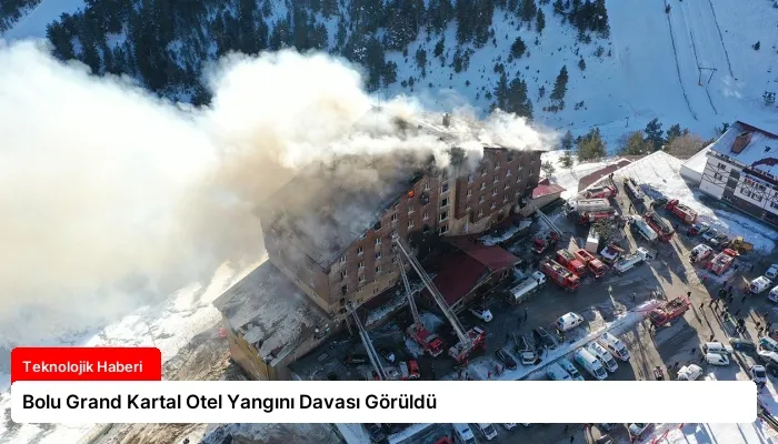 Bolu Grand Kartal Otel Yangını Davası Görüldü