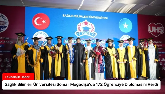 Sağlık Bilimleri Üniversitesi Somali Mogadişu’da 172 Öğrenciye Diplomasını Verdi