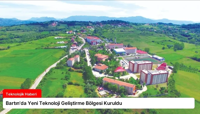 Bartın’da Yeni Teknoloji Geliştirme Bölgesi Kuruldu