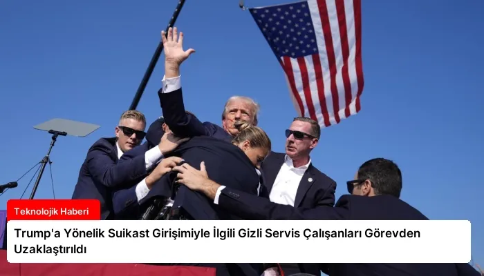 Trump’a Yönelik Suikast Girişimiyle İlgili Gizli Servis Çalışanları Görevden Uzaklaştırıldı