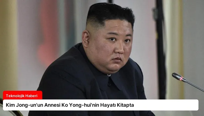 Kim Jong-un’un Annesi Ko Yong-hui’nin Hayatı Kitapta