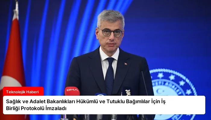 Sağlık ve Adalet Bakanlıkları Hükümlü ve Tutuklu Bağımlılar İçin İş Birliği Protokolü İmzaladı