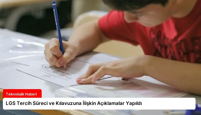 LGS Tercih Süreci ve Kılavuzuna İlişkin Açıklamalar Yapıldı