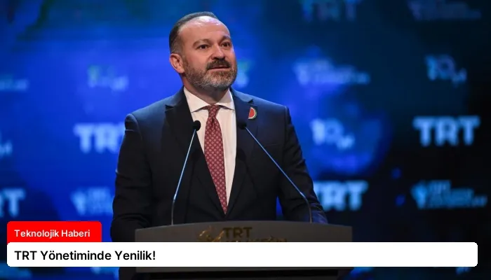 TRT Yönetiminde Yenilik!