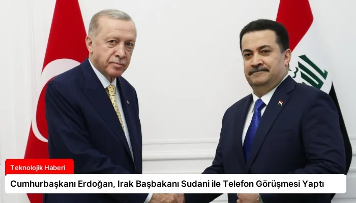 Cumhurbaşkanı Erdoğan, Irak Başbakanı Sudani ile Telefon Görüşmesi Yaptı