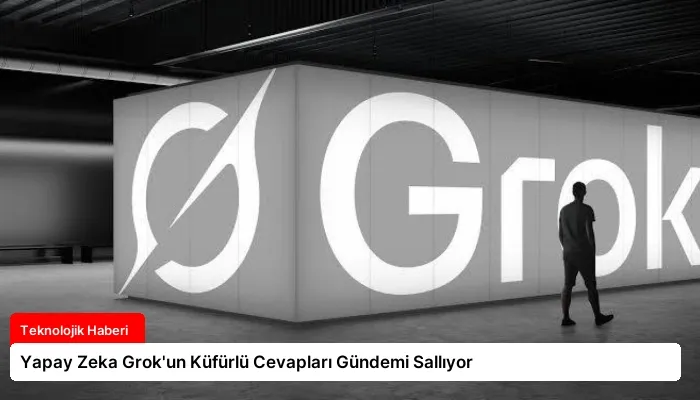 Yapay Zeka Grok’un Küfürlü Cevapları Gündemi Sallıyor