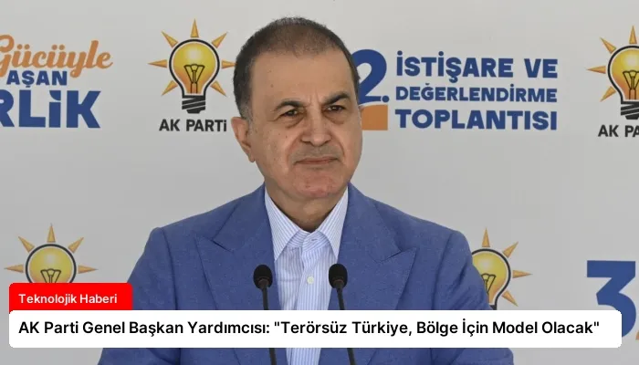 AK Parti Genel Başkan Yardımcısı: “Terörsüz Türkiye, Bölge İçin Model Olacak”