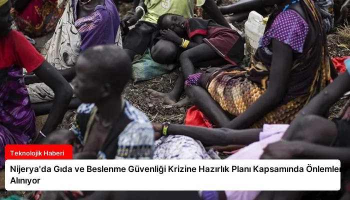 Nijerya’da Gıda ve Beslenme Güvenliği Krizine Hazırlık Planı Kapsamında Önlemler Alınıyor
