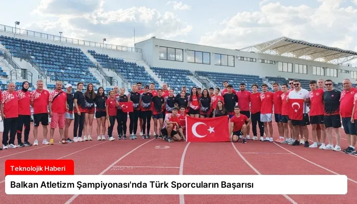 Balkan Atletizm Şampiyonası’nda Türk Sporcuların Başarısı