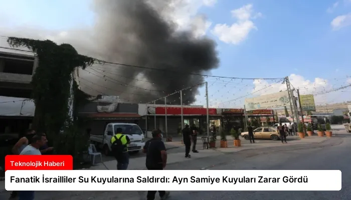 Fanatik İsrailliler Su Kuyularına Saldırdı: Ayn Samiye Kuyuları Zarar Gördü