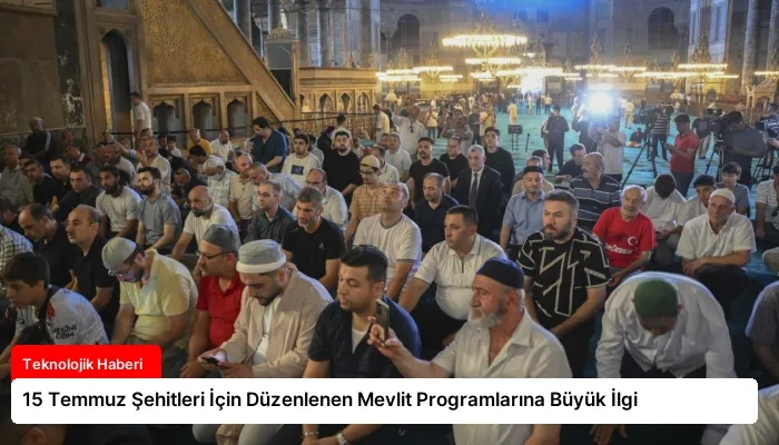 15 Temmuz Şehitleri İçin Düzenlenen Mevlit Programlarına Büyük İlgi