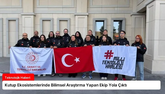 Kutup Ekosistemlerinde Bilimsel Araştırma Yapan Ekip Yola Çıktı