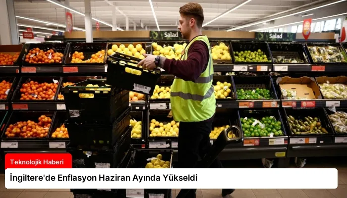 İngiltere’de Enflasyon Haziran Ayında Yükseldi