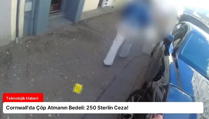 Cornwall’da Çöp Atmanın Bedeli: 250 Sterlin Ceza!