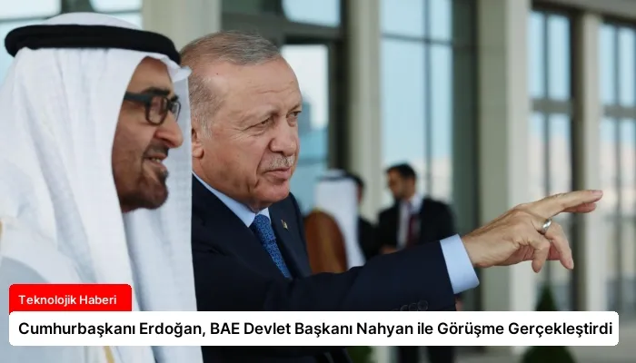 Cumhurbaşkanı Erdoğan, BAE Devlet Başkanı Nahyan ile Görüşme Gerçekleştirdi