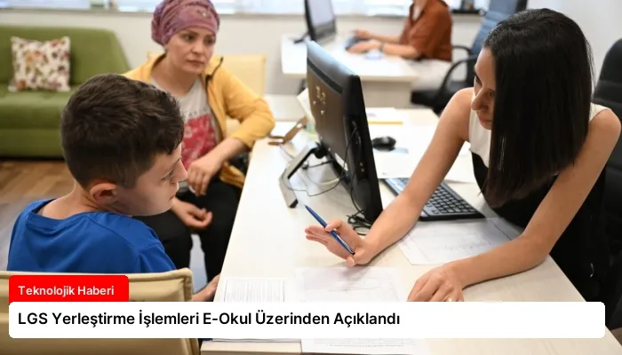 LGS Yerleştirme İşlemleri E-Okul Üzerinden Açıklandı