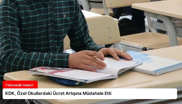 KDK, Özel Okullardaki Ücret Artışına Müdahale Etti