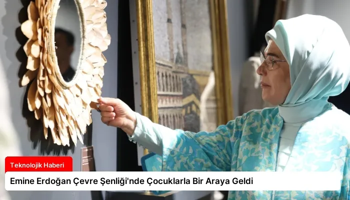 Emine Erdoğan Çevre Şenliği’nde Çocuklarla Bir Araya Geldi