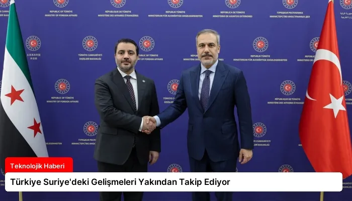 Türkiye Suriye’deki Gelişmeleri Yakından Takip Ediyor