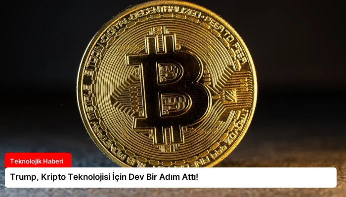 Trump, Kripto Teknolojisi İçin Dev Bir Adım Attı!