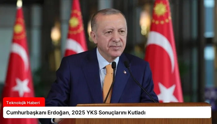 Cumhurbaşkanı Erdoğan, 2025 YKS Sonuçlarını Kutladı