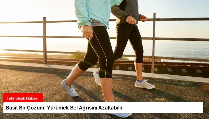 Basit Bir Çözüm: Yürümek Bel Ağrısını Azaltabilir