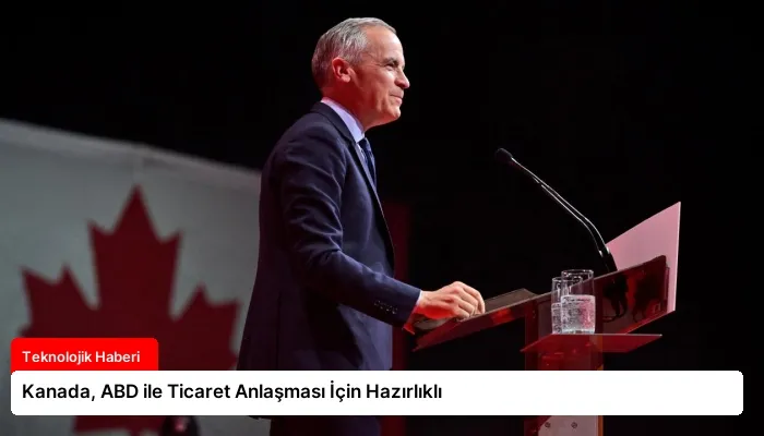 Kanada, ABD ile Ticaret Anlaşması İçin Hazırlıklı