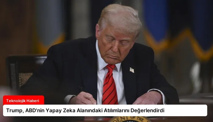 Trump, ABD’nin Yapay Zeka Alanındaki Atılımlarını Değerlendirdi