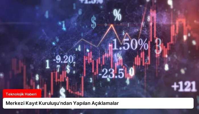 Merkezi Kayıt Kuruluşu’ndan Yapılan Açıklamalar