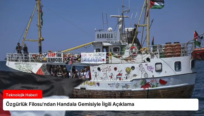 Özgürlük Filosu’ndan Handala Gemisiyle İlgili Açıklama