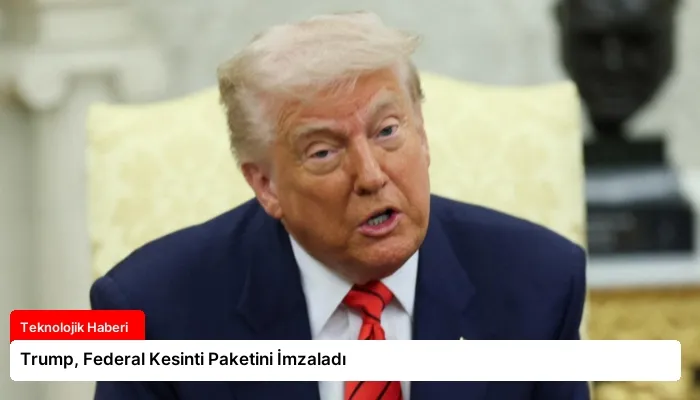 Trump, Federal Kesinti Paketini İmzaladı
