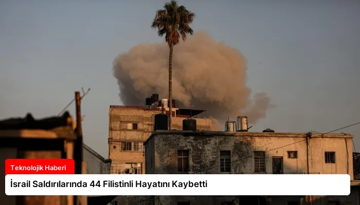 İsrail Saldırılarında 44 Filistinli Hayatını Kaybetti