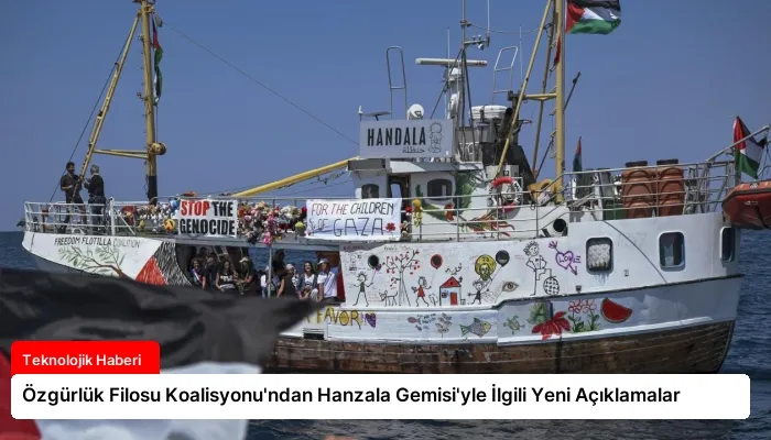 Özgürlük Filosu Koalisyonu’ndan Hanzala Gemisi’yle İlgili Yeni Açıklamalar