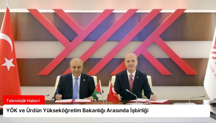 YÖK ve Ürdün Yükseköğretim Bakanlığı Arasında İşbirliği