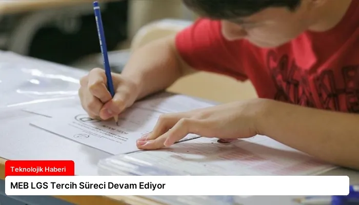 MEB LGS Tercih Süreci Devam Ediyor