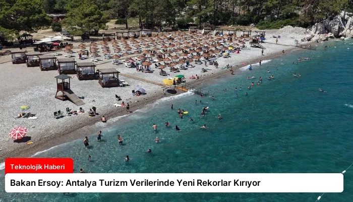 Bakan Ersoy: Antalya Turizm Verilerinde Yeni Rekorlar Kırıyor