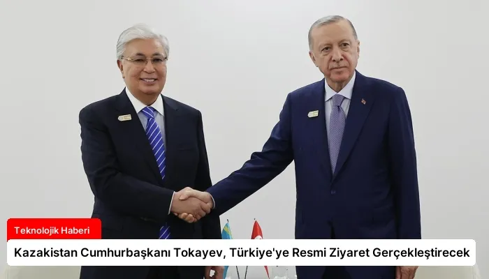 Kazakistan Cumhurbaşkanı Tokayev, Türkiye’ye Resmi Ziyaret Gerçekleştirecek