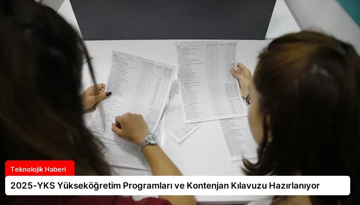 2025-YKS Yükseköğretim Programları ve Kontenjan Kılavuzu Hazırlanıyor