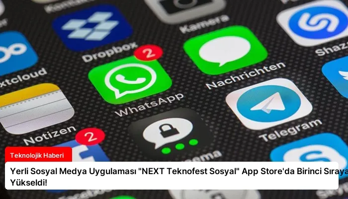 Yerli Sosyal Medya Uygulaması “NEXT Teknofest Sosyal” App Store’da Birinci Sıraya Yükseldi!