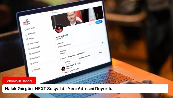 Haluk Görgün, NEXT Sosyal’de Yeni Adresini Duyurdu!