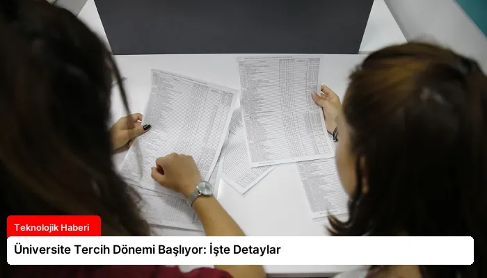 Üniversite Tercih Dönemi Başlıyor: İşte Detaylar