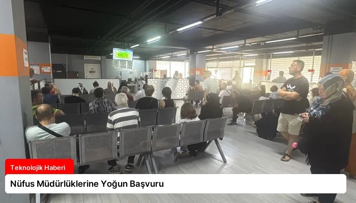 Nüfus Müdürlüklerine Yoğun Başvuru